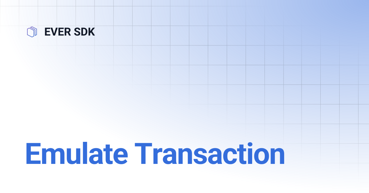 Emulate Transaction | EVER SDK